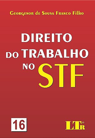 Direito do Trabalho no Stf - Vol. 16