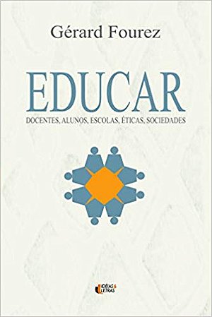 Educar - Docentes, Alunos, Escolas, Eticas, Sociedades