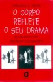 Corpo Reflete o Seu Drama, O
