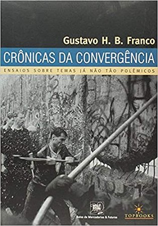 Cronicas da Convergencia - Ensaios sobre Temas Ja Nao Tao Polemicos