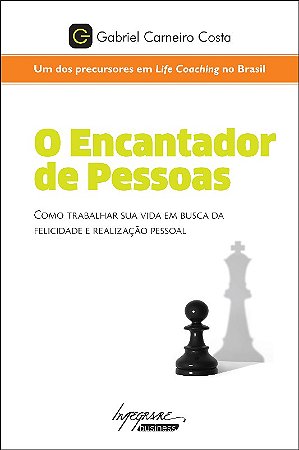 Encantador de Pessoas, o - Como Trabalhar Sua Vida em Busca da Felicidade E