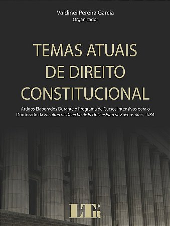 Temas Atuais de Direito Constitucional - Artigos Elaborados Durante o Progr