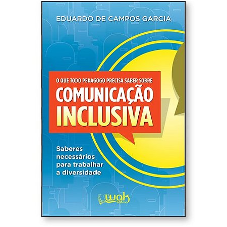 Que Todo Pedagogo Precisa Saber sobre Comunicacao Inclusiva, o - Saberes ne