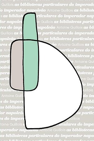 Bibliotecas Particulares do Imperador Napoleao, as