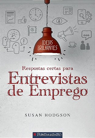 Ideias Brilhantes - Respostas Certas para Entrevistas de Emprego
