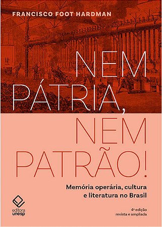 Nem Patria, Nem Patrao!: Memoria Operaria, Cultura e Literatura no Brasil
