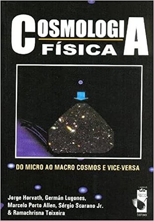 Cosmologia Fisica - do Micro ao Macro Cosmos e Vice-versa