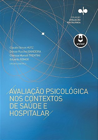 Avaliacao Psicologica Nos Contextos de Saude e Hospitalar