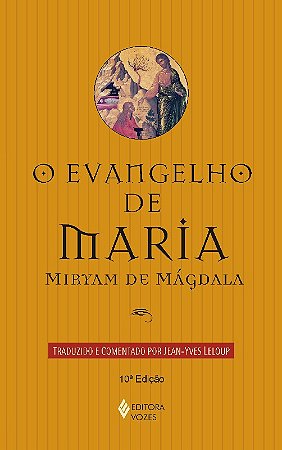 Evangelho de Maria, o - Miriam de Magdala - Col. Unipaz - Colegio Internaci