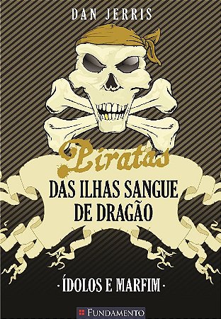 Piratas das Ilhas Sangue de Dragao - Livro 3: Idolos e Marfim