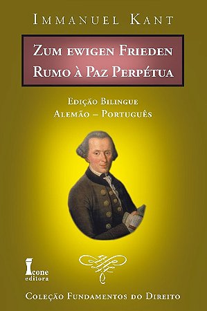 Rumo a Paz Perpetua - Zum Ewigen Frieden - Edicao Bilingue - Alemao/portugu