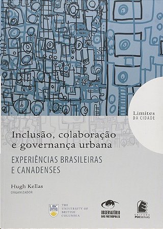 Inclusao, Colaboracao e Governanca Urbana: Experiencias Brasileiras e Canad