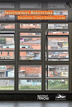 Insustentavel Arquitetura - Encontros Franca - America Latina