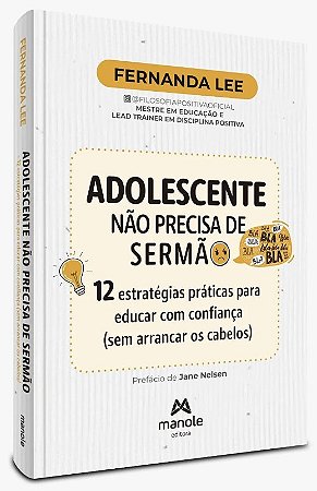 Adolescente Nao Precisa de Sermao: 12 Estrategias Praticas para Educar com