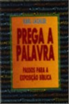 Prega a Palavra - Passos para a Exposicao Biblica