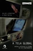 Tela Global, a - Midias Culturais e Cinema na era Hipermoderna - Col.imagem