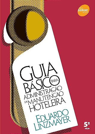 Guia Basico para Administracao da Manutencao Hoteleira, O