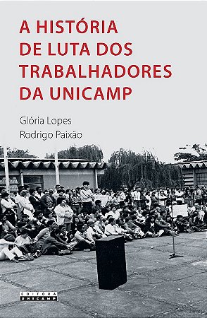 Historia de Luta dos Trabalhadores da Unicamp, A