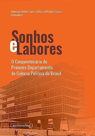 Sonhos e Labores - o Cinquentenario do Primeiro Departamento de Ciencia pol