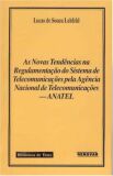 As Novas Tendencias na Regulamentacao do Sistema de Telecomunicacoes Pela A