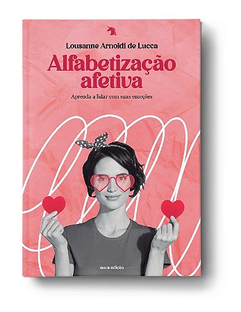 Alfabetizacao Afetiva: Aprenda a Lidar com Suas Emocoes
