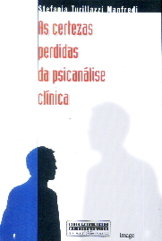 Certezas Perdidas da Psicanalise Clinica, as