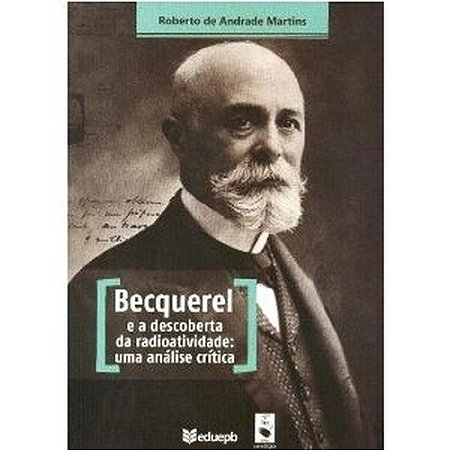 Becquerel e a Descoberta da Radioatividade: Uma Analise Critica