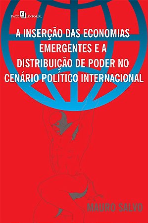 Insercao das Economias Emergentes e a Distribuicao de Poder no Cenario Poli