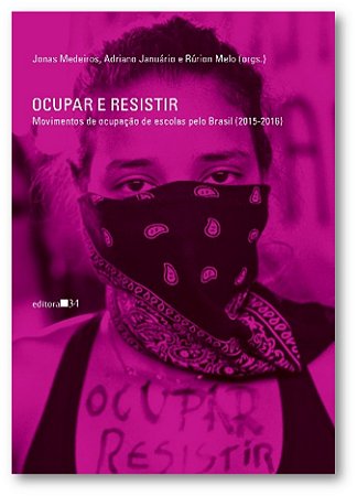 Ocupar e Resistir Movimentos de Ocupacao de Escolas Pelo Brasil (2015-2016)