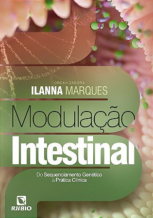 Modulacao Intestinal: do Sequenciamento Genetico a Pratica Clinica