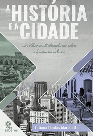 Historia e a Cidade, A: Um Olhar Multidisciplinar sobre o Fenomeno Urbano