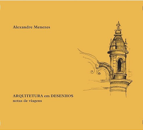 Arquitetura em Desenhos: Notas de Viagem