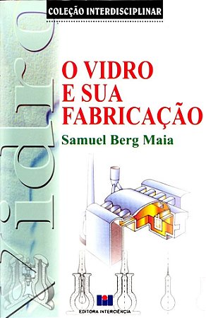 Vidro e Sua Fabricacao, O