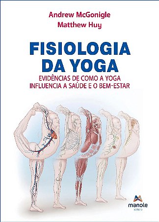 Fisiologia da Ioga - Evidencias de Como a Ioga Influencia a Saude