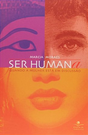 Ser Humana: Quando a Mulher Esta em Discussao