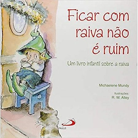 Ficar com Raiva Nao e Ruim: Um Livro Infantil sobre Raiva