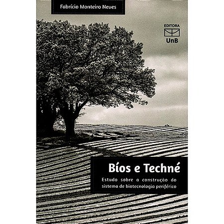 Bios e Techne - Estudo sobre a Construcao do Sistema de Biotecnologia Perif