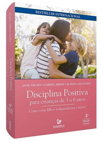 Disciplina Positiva para Criancas de 3 a 6 Anos: Como Criar Filhos Independ