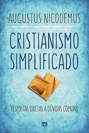 Cristianismo Simplificado: Respostas Diretas a Duvidas Comuns