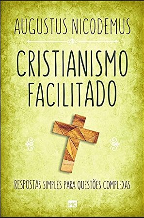 Cristianismo Facilitado: Respostas Simples para Questoes Complexas