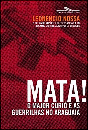 Mata! - o Major Curio e as Guerilhas no Araguaia