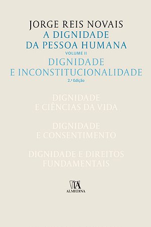 Dignidade da Pessoa Humana, a - Dignidade e Constitucionalidade - Vol. Ii