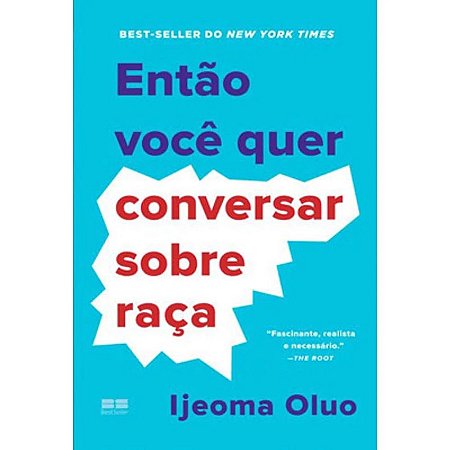 Entao Voce Quer Conversar sobre Raca
