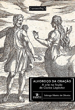 Alvoroco da Criacao: a Arte na Ficcao de Clarice Lispector
