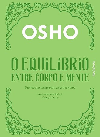 Equilibrio entre Corpo e Mente, O: Usando Sua Mente para Curar Seu Corpo