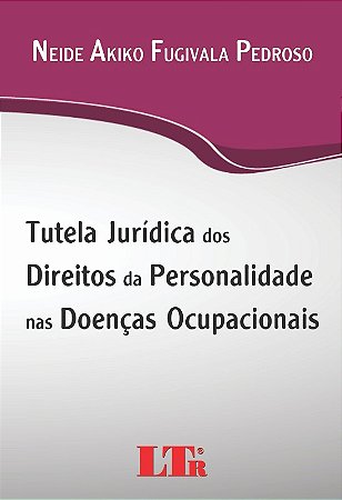 Tutela Juridica dos Direitos da Personalidade Nas Doencas Ocupacionais