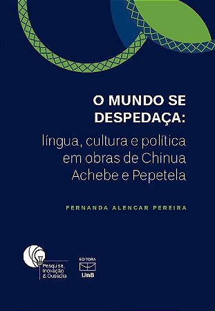 Mundo se Despedaca, O: Lingua,cultura e Politica em Obras de Chinua