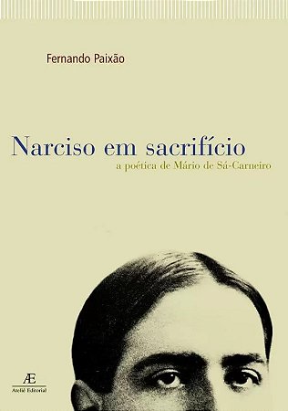 Narciso em Sacrificio - a Poetica de Mario de Sa-carneiro