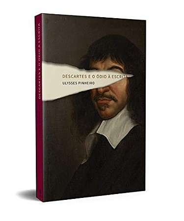 Descartes e o Odio a Escrita