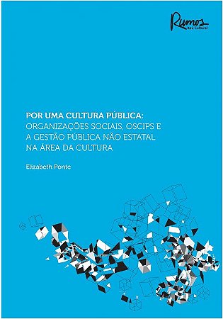 Por Uma Cultura Publica: Organizacoes Sociais, Oscips e a Gestao Publica na